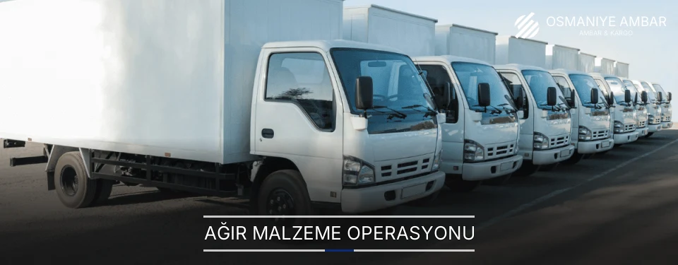 Osmaniye Ağır Malzeme Ambar Firmaları