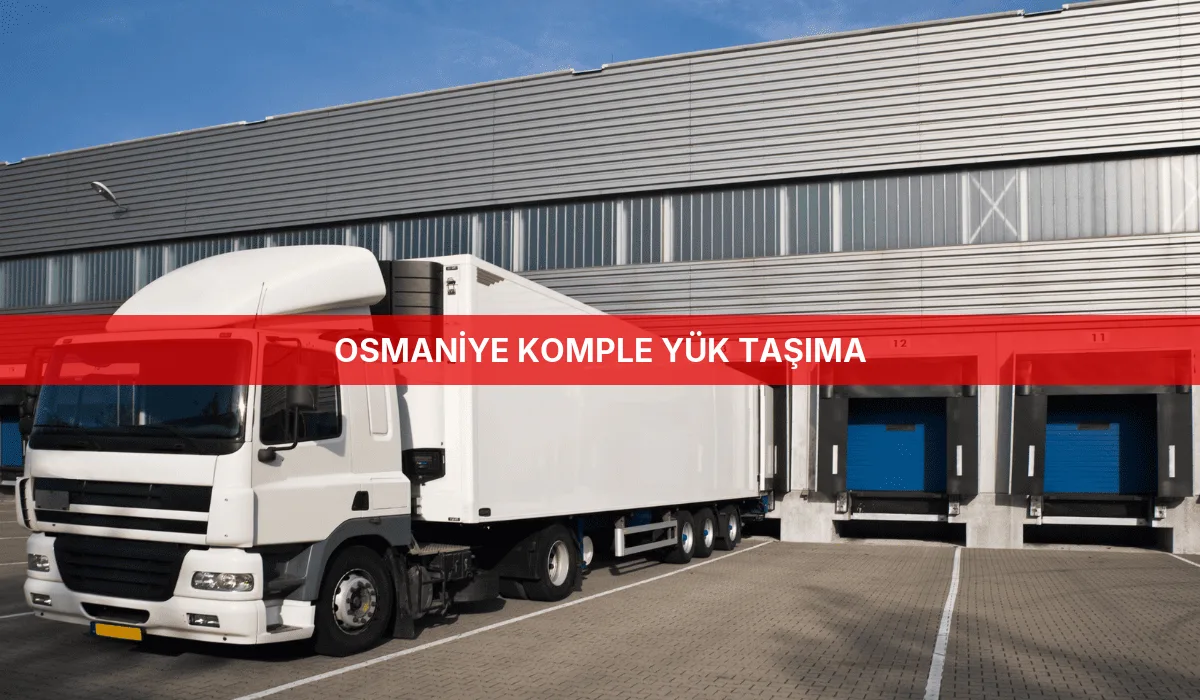 Osmaniye Komple Yük Taşıma