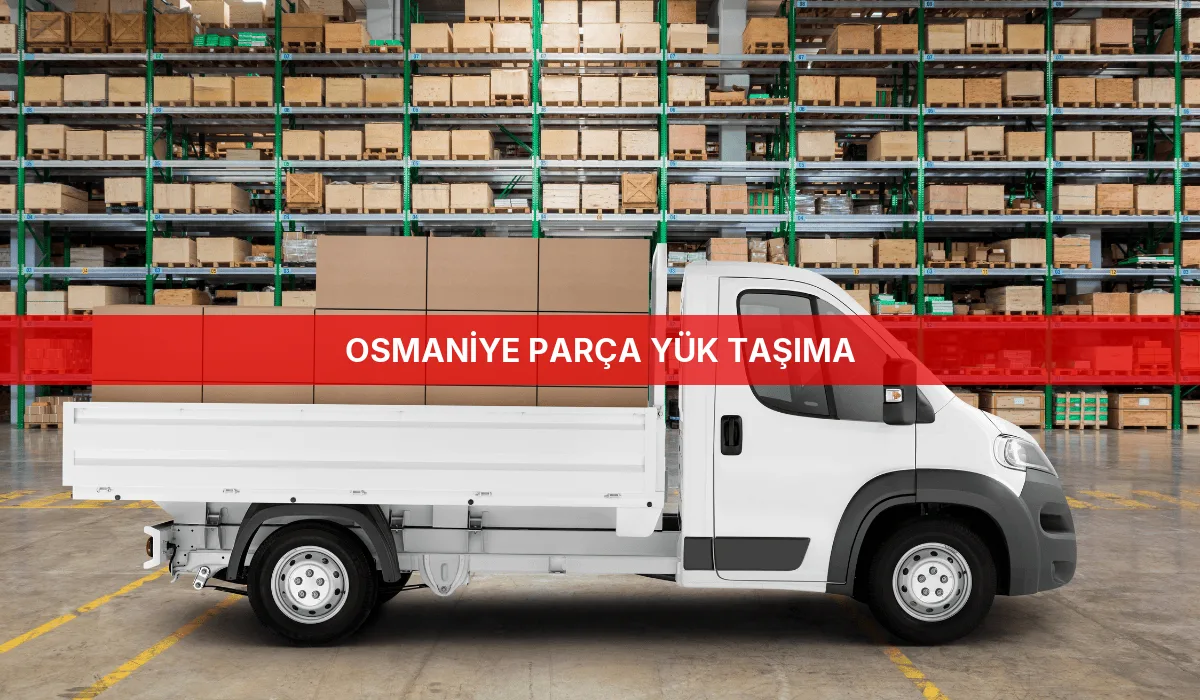 Osmaniye Parça Yük Taşıma